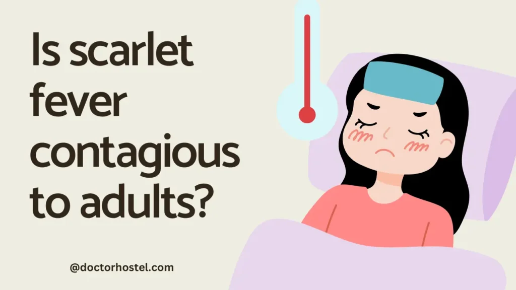 is scarlet fever contagious to adults