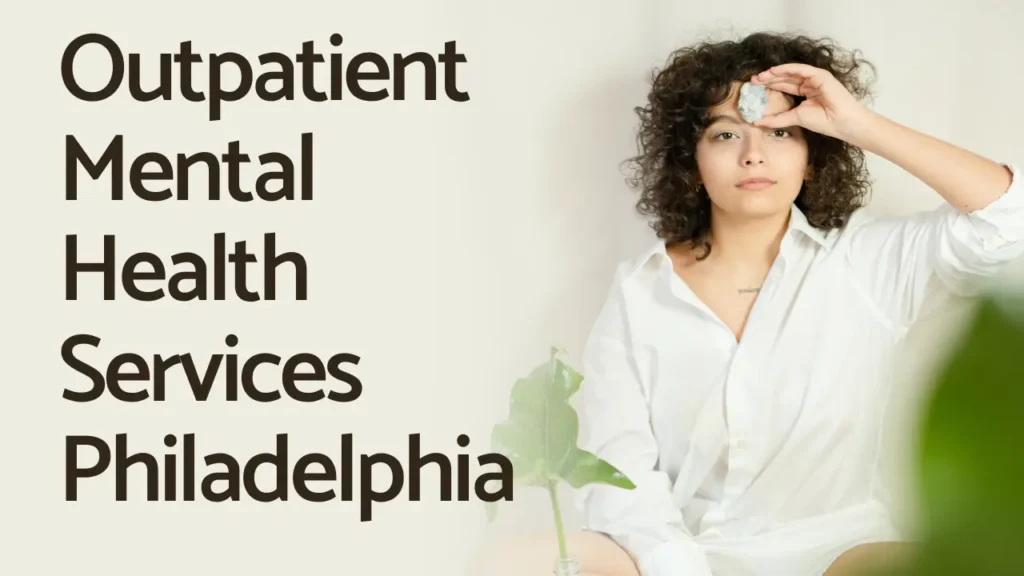 Guide to Outpatient Mental Health Services in Philadelphia