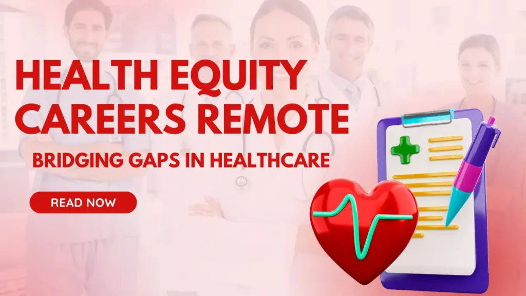 Health Equity Careers Remote Bridging Gaps in Healthcare